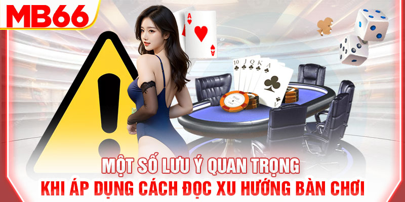 mot-so-luu-y-quan-trong-khi-ap-dung-cach-doc-xu-huong-ban-choi