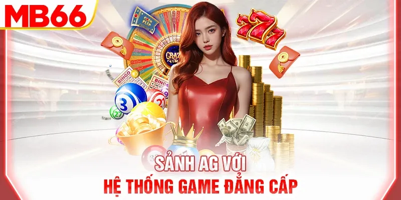 Sảnh AG với hệ thống game đẳng cấp