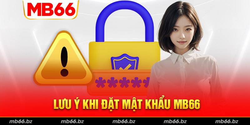 Một vài lưu ý nhỏ khi đặt mật khẩu tại MB66