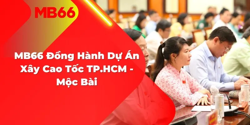 MB66 Đồng Hành Dự Án Xây Cao Tốc TPHCM – Mộc Bài