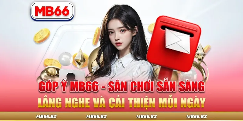Góp Ý MB66 – Sân Chơi Sẵn Sàng Lắng Nghe Và Cải Thiện Mỗi Ngày