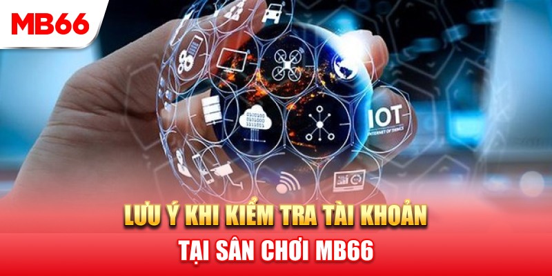 Cần lưu ý những vấn đề quan trọng nào trong quá trình kiểm tra TK
