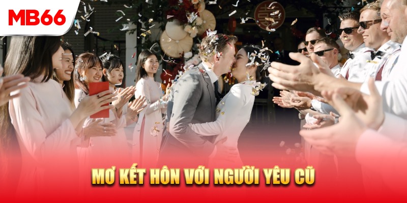 Luận giải nằm mơ thấy lấy người yêu cũ