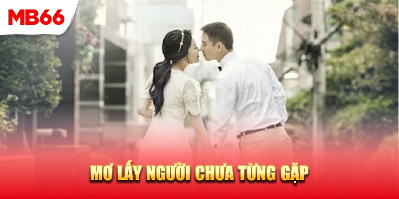 Giấc mơ thấy người lạ là sao?