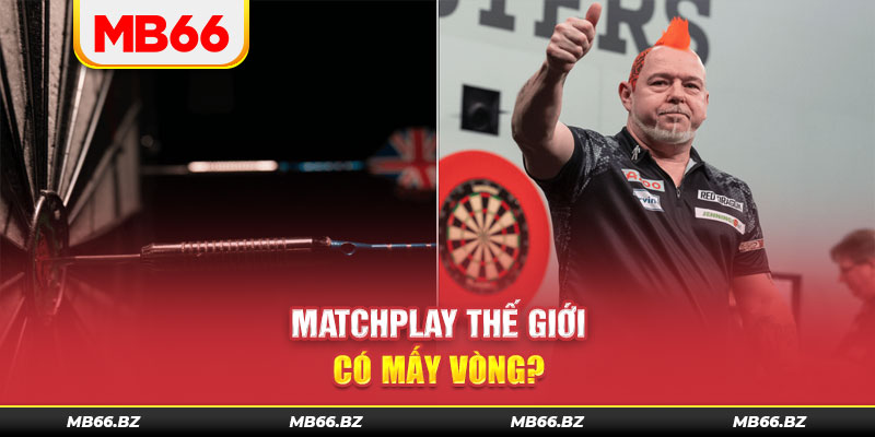 Giải đấu phi tiêu World Matchplay thế giới có mấy vòng?