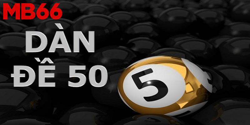 Điều cần biết về dàn đề 50 số