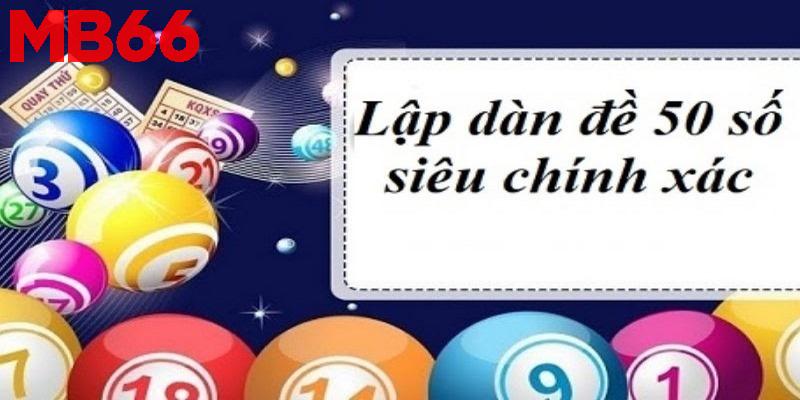 Các phương pháp ghép dàn đề 50 số cực chuẩn