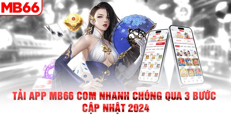 Tải App MB66 com Nhanh Chóng Qua 3 Bước – Cập Nhật 2024