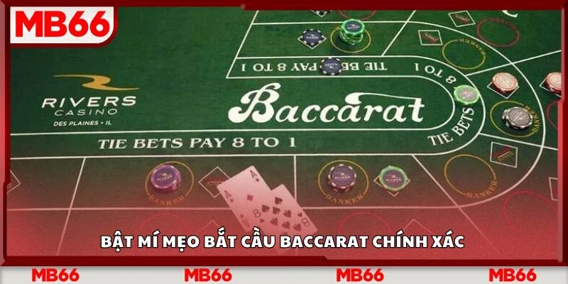 Bật mí mẹo bắt cầu Baccarat chính xác