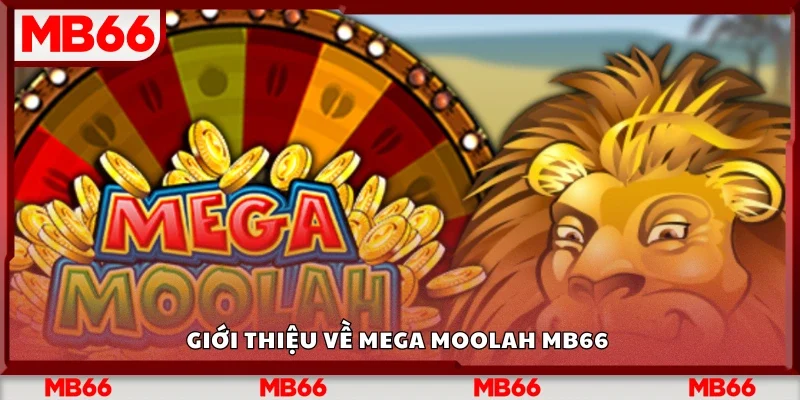 Giới thiệu về Mega Moolah Mb66