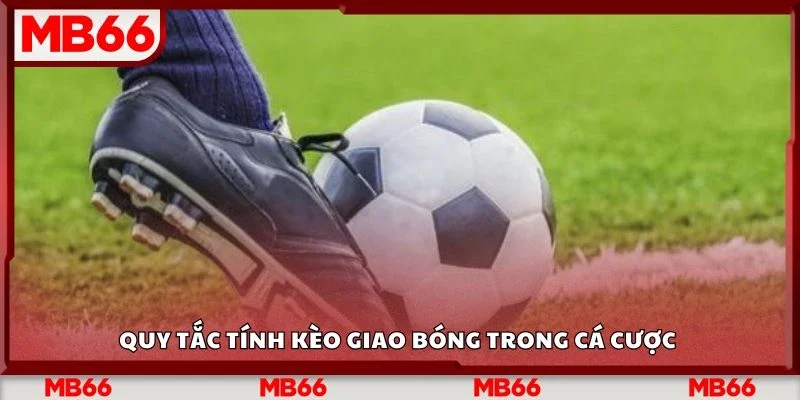 Quy tắc tính kèo giao bóng trong cá cược