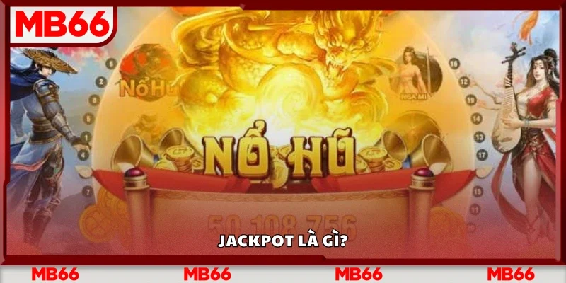 Tìm hiểu sơ lược về Jackpot