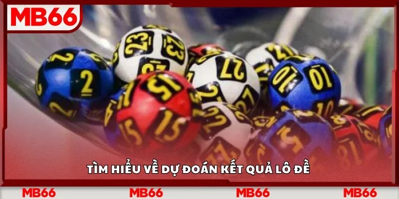 Tìm hiểu về dự đoán kết quả lô đề